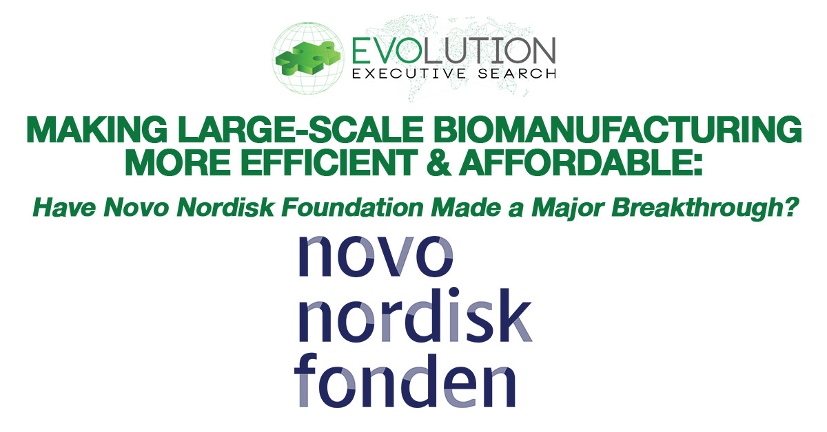 Making Large-Scale Biomanufacturing More Efficient and Affordable: Have Novo Nordisk Foundation Made a Major Breakthrough?